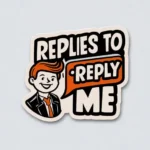 Replies to "Reply Me"