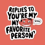 Replies to You're My Favorite Person