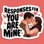 Responses for "You Are Mine"