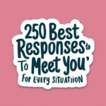 Responses to "Nice to Meet You" for Every Situation