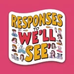 Responses to "We'll See"