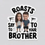 Roasts to Say to Your Brother