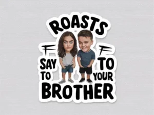 Roasts to Say to Your Brother