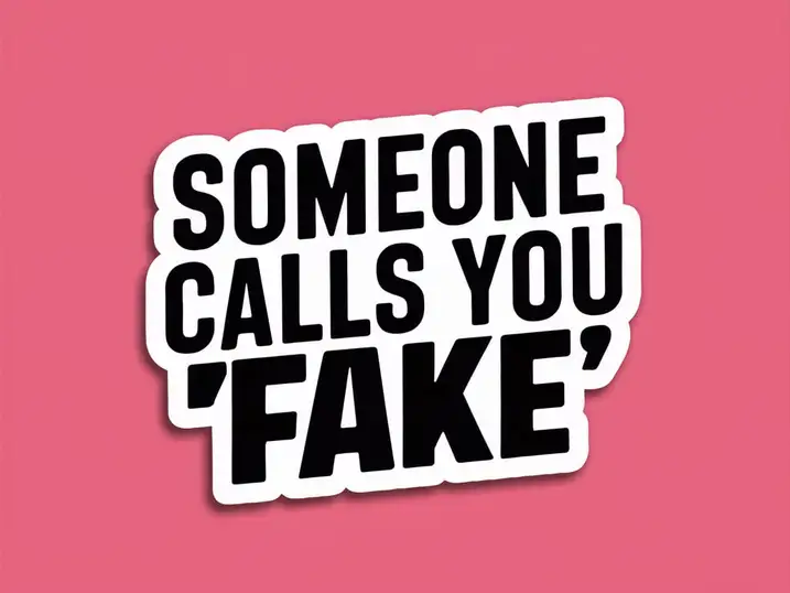 300+ Best Comebacks When Someone Calls You “Fake”