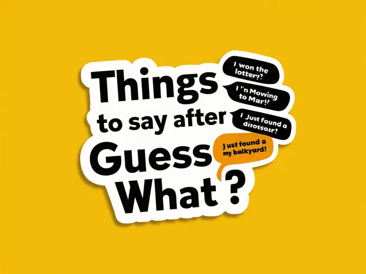 300+ Hilarious Things To Say After “Guess What?”