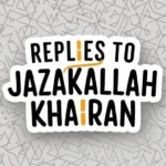 Replies to "Jazakallah Khairan"