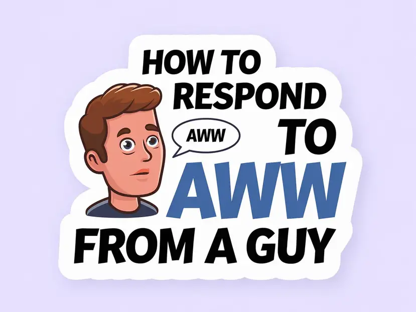 How to Respond to Aww from a Guy