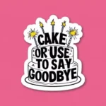 Cake or Use to Say Goodbye