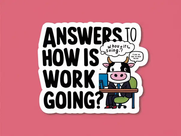 212+ Best Answers to “How Is Work Going?”