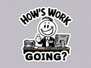190+ Best Responses to “How’s Work Going?”