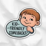 Kid-Friendly Comebacks