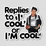 Replies to “Cool” or “I’m Cool”