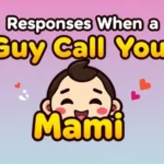 Responses When a Guy Calls You “Mami”