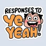 Responses to “Yeah”